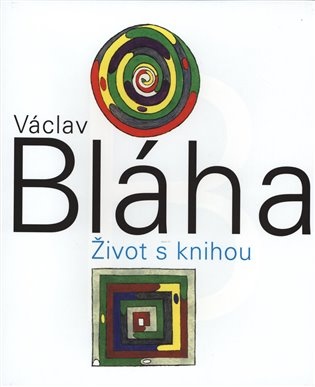 Václav Bláha. Život s knihou