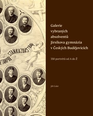 Galerie vybraných absolventů Jirsíkova gymnázia v Českých Budějovicích