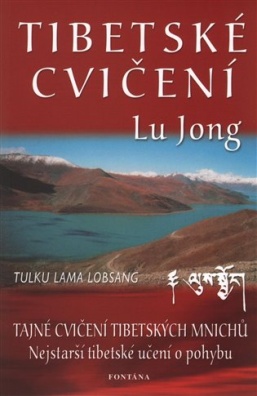 Tibetské cvičení Lu Jong - Tajné cvičení tibetských mnichů