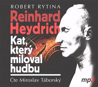 Reinhard Heydrich - Kat, který miloval hudbu