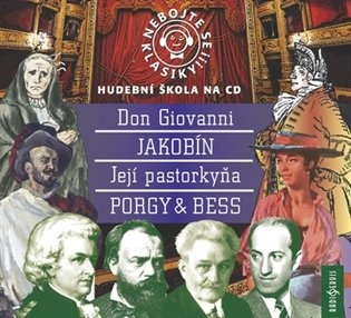 Nebojte se klasiky! Don Giovanni, Jakobín, Její Pastorkyňa, Porky & Bess - komplet