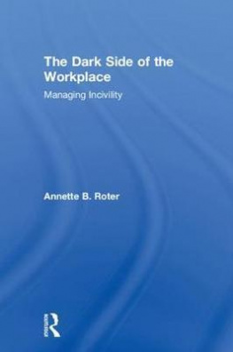 The Dark Side of the Workplace : Managing Incivility