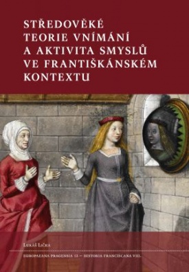Středověké teorie vnímání a aktivita smyslů ve františkánském kontextu