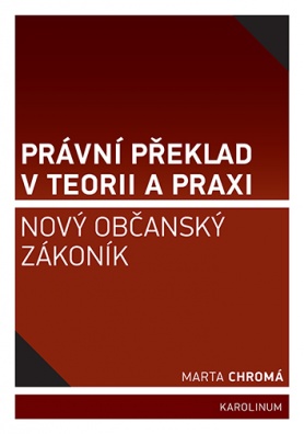 Právní překlad v teorii a praxi: nový občanský zákoník, 2. vydání