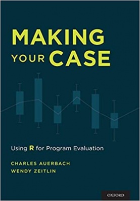 Making Your Case: Using R for Program Evaluation 1st Edition