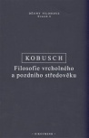 Kobusch - Filosofie vrcholného a pozdního středověku