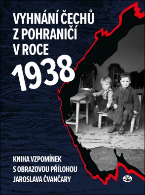 Vyhnání Čechů z pohraničí v roce 1938, Kniha vzpomínek s obrazovou přílohou Jaroslava Čvančary