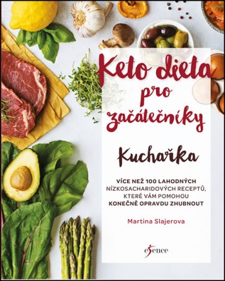 Ketodieta pro začátečníky Kuchařka, Více než 100 lahodných nízkosacharidových receptů ...