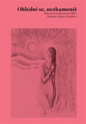 Ohlédni se, nezkameníš, Almanach české poezie 2021