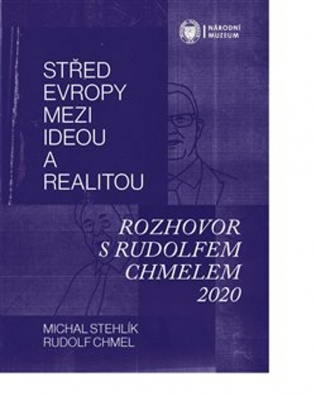 Střed Evropy mezi ideou a realitou, Rozhovor s Rudolfem Chmelem 2020
