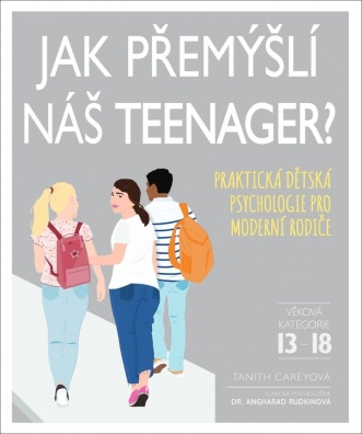 Jak přemýšlí náš teenager?, Praktická dětská psychologie pro moderní rodiče