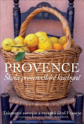 Provence Škola provensálské kuchyně, Tajemství surovin a receptů jižní Francie