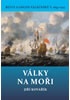 Války na moři - Bitvy a osudy válečníků V. 1652-1712