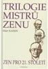 Trilogie mistrů zenu zen pro 21.století