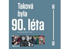 Taková byla 90. léta - Obrazy z poslední dekády 20. století