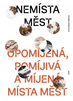 Nemísta měst - Opomíjená, pomíjivá a míjená místa měst