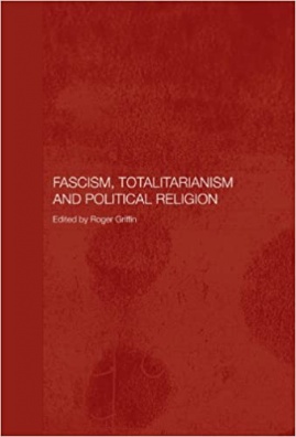 Fascism, Totalitarianism, and Political Religion (Totalitarianism Movements and Political Religions)