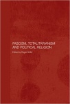 Fascism, Totalitarianism, and Political Religion (Totalitarianism Movements and Political Religions)