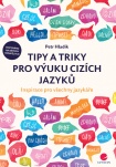 Tipy a triky pro výuku cizích jazyků. Inspirace pro všechny jazykáře