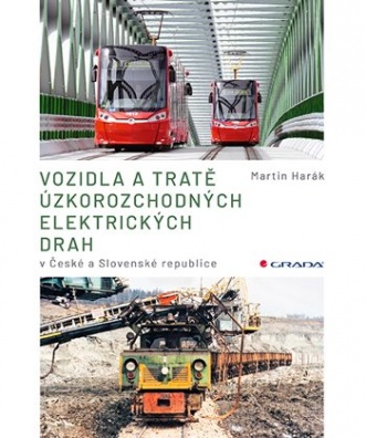 Vozidla a tratě úzkorozchodných elektrických drah v ČR a SR. Tramvajové, průmyslové, lesní