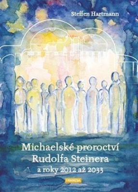 Michaelské proroctví Rudolfa Steinera a roky 2012 -2033