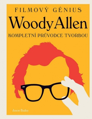 Woody Allen. Kompletní průvodce tvorbou
