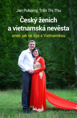 Český ženich a vietnamská nevěsta - aneb jak se žije s Vietnamkou
