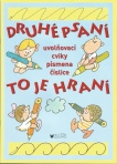 Druhé psaní to je hraní. uvoňovací cviky, písmena, číslice