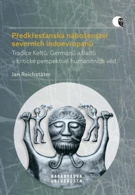 Předkřesťanská náboženství severních Indoevropanů. Tradice Keltů, Germánů a Baltů
