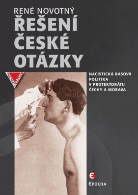 Řešení české otázky - Nacistická rasová politika v protektorátu Čechy a Morava
