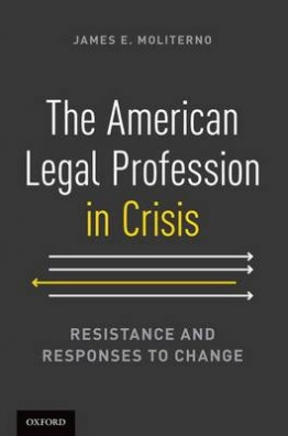 The American Legal Profession in Crisis : Resistance and Responses to Change