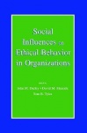 Social Influences on Ethical Behavior in Organizations
