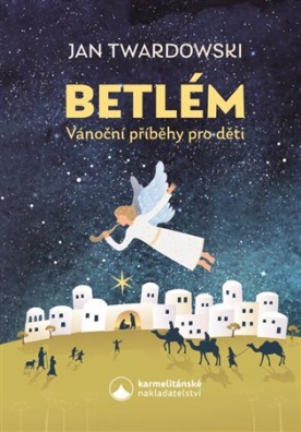 Betlém. Vánoční příběhy pro děti