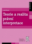 Teorie a realita právní interpretace