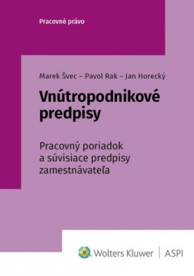 Vnútropodnikové predpisy. Pracovný poriadok a súvisiace predpisy zamestnávateľa