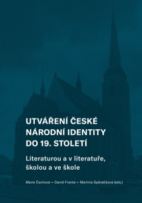Utváření české národní identity do 19. století: Literaturou a v literatuře, školou a ve škole