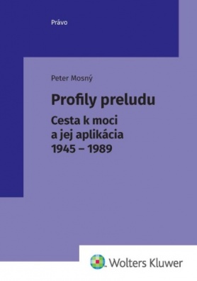 Profily preludu (Cesta k moci a jej aplikácia 1945 – 1989)