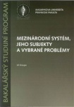 Mezinárodní systém,jeho subjekty a vybrané problémy