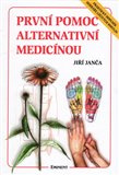 První pomoc alternativní medicínou. Praktický doplněk Herbáře léčivých rostlin