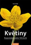 Květiny - Rozpoznejte snadno 100 druhů