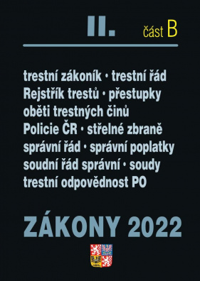 Zákony 2022 II/B Trestní právo - Trestní zákoník, Trestní řád, Odpovědnost za přestupky, ...