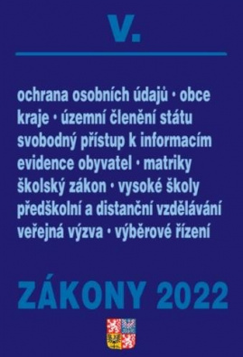 Zákony V/2022 - Veřejná správa, školy, kraje, obce, územní celky - Úplné znění po novelách k 1. 1. 2