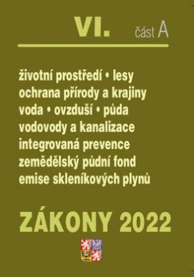 Zákony 2022 VI/A Životní prostředí - Ochrana vod, Ochrana přírody a krajiny, Ochrana ovzduší a půdy,