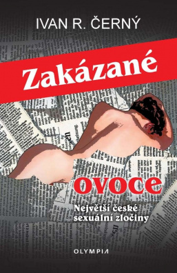 Zakázané ovoce. Největší české sexuální zločiny