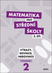 Matematika pro střední školy 2.díl Pracovní sešit. Výrazy, rovnice a nerovnice