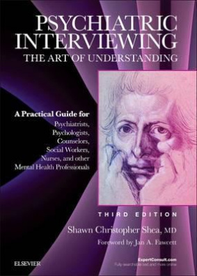Psychiatric Interviewing : The Art of Understanding: A Practical Guide for Psychiatrists, ...