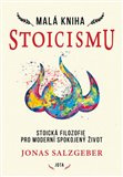 Malá kniha stoicismu. Stoická filozofie pro moderní spokojený žívot