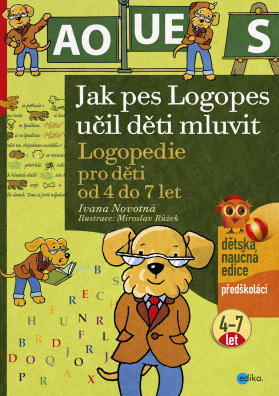 Jak pes Logopes učil děti mluvit. Logopedie pro děti od 4 do 7 let