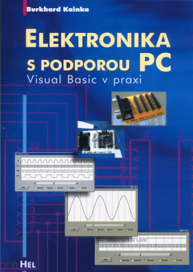 Elektronika s podporou PC + CD. Visual Basic v praxi