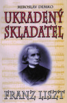Ukradený skladatel. Franz Liszt